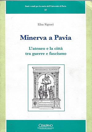Minerva a Pavia. L'ateneo e la città tra guerre e fascismo
