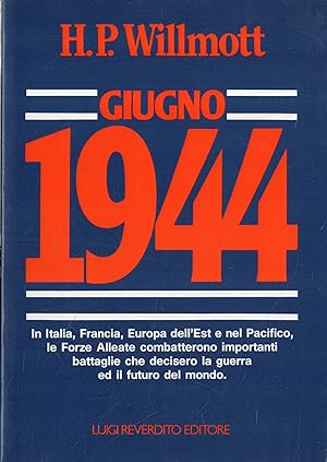 Giugno 1944 : in Italia, Francia, Europa dell'est e nel Pacifico, le forze alleate combatterono i...