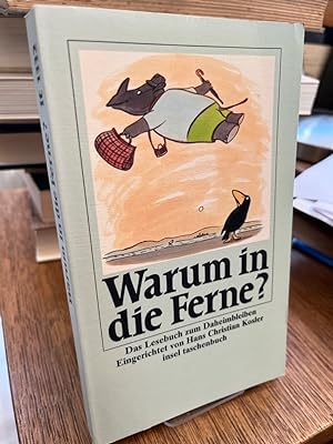 Seller image for Warum in die Ferne? Das Lesebuch zum Daheimbleiben. Eingerichtet von Hans Christian Kosler. for sale by Altstadt-Antiquariat Nowicki-Hecht UG