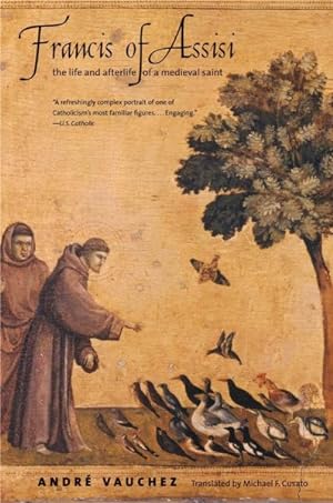 Imagen del vendedor de Francis of Assisi : The Life and Afterlife of a Medieval Saint a la venta por GreatBookPricesUK