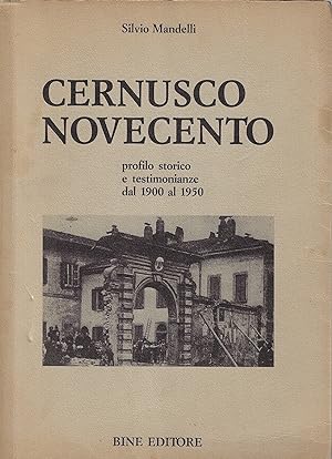 Cernusco Novecento : profilo storico e testimonianze dal 1900 al 1950