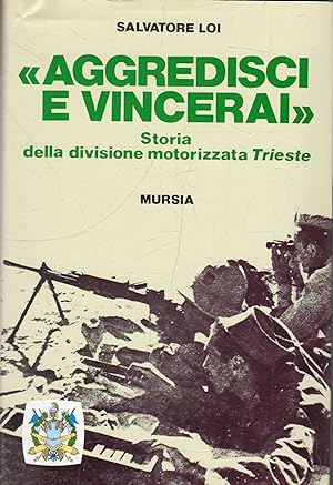 "Aggredisci e vincerai" : Storia della divisione motorizzata Trieste