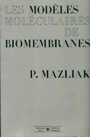 Bild des Verkufers fr Les mod?les mol?culaires des biomembranes - Paul Mazliak zum Verkauf von Book Hmisphres