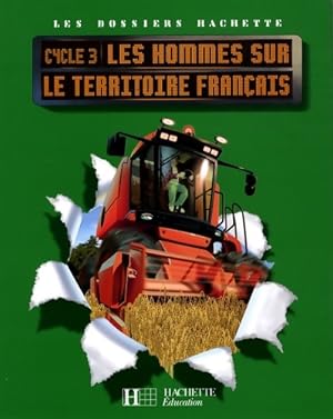 Image du vendeur pour Les dossiers hachette g?ographie cycle 3 - les hommes sur le territoire fran?ais - ?l?ve - ed 2008 - Maryse Clary mis en vente par Book Hmisphres