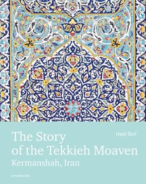 Seller image for Story of the Tekkieh Moaven : Kermanshah, Iran for sale by GreatBookPricesUK