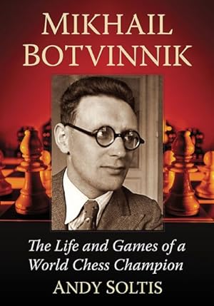 Imagen del vendedor de Mikhail Botvinnik : The Life and Games of a World Chess Champion a la venta por GreatBookPricesUK