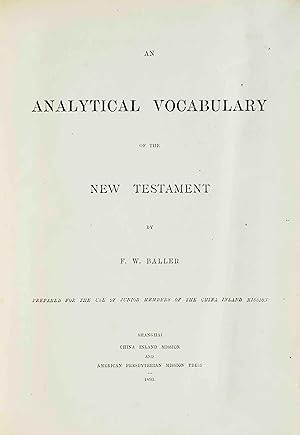 An Analytical Vocabulary of the New Testament. Prepared for the use of junior members of the Chin...