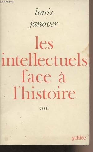 Bild des Verkufers fr Les intellectuels face ? l'histoire - Louis Janover zum Verkauf von Book Hmisphres