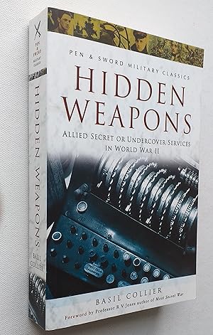 Hidden Weapons: Allied Secret and Undercover Services in World War II (Military Classic) (Pen and...