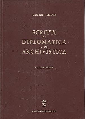 Scritti di diplomatica e di archivistica. Volume primo