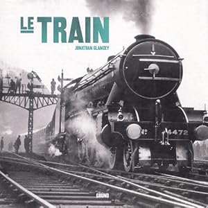 Seller image for Le train - Jonathan Glancey for sale by Book Hmisphres