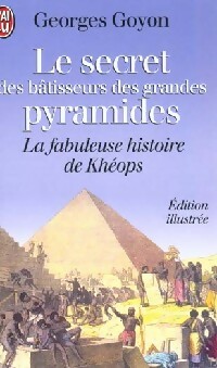 Le secret des grandes pyramides : Kh?ops - Georges Goyon