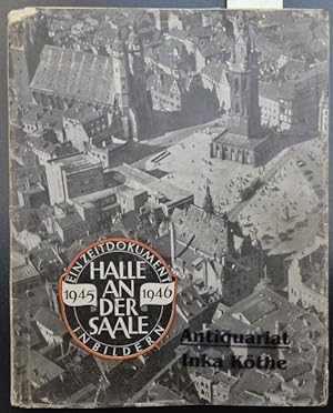 Halle an der Saale 1945 / 1946 - ein Zeitdokument in Bildern - + Zeitungsartikel vom 01.10.1966 ü...