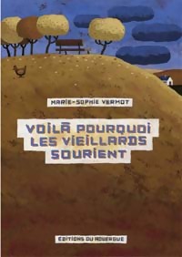 Bild des Verkufers fr Voil? pourquoi les vieillards sourient - Marie-Sophie Vermot zum Verkauf von Book Hmisphres