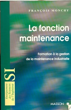 La fonction maintenance : Formation   la gestion de la maintenance industrielle - Fran ois Monchy
