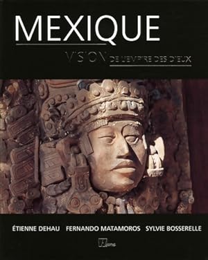 Seller image for Mexique : Vision de l'empire des dieux - Sylvie Bosserrelle for sale by Book Hmisphres