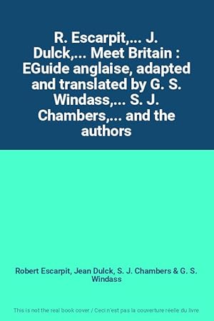 Image du vendeur pour R. Escarpit,. J. Dulck,. Meet Britain : EGuide anglaise, adapted and translated by G. S. Windass,. S. J. Chambers,. and the authors mis en vente par Ammareal