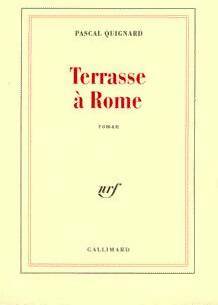 Image du vendeur pour Terrasse ? Rome - Pascal Quignard mis en vente par Book Hmisphres