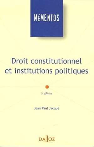 Image du vendeur pour Droit constitutionnel et institutions politiques - Jean-Paul Jacqu? mis en vente par Book Hmisphres