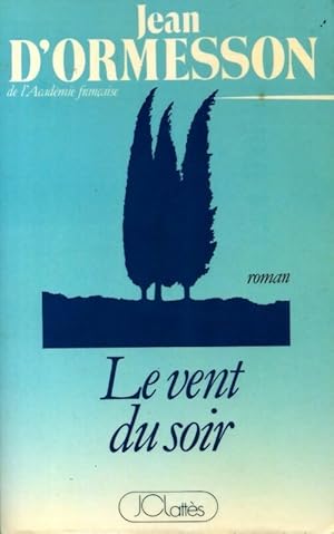 Seller image for Le vent du soir - Jean D'Ormesson for sale by Book Hmisphres