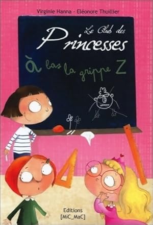 Bild des Verkufers fr Le club des princesses Tome I : ? bas la grippe Z - Virginie Hanna zum Verkauf von Book Hmisphres