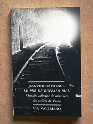 Bild des Verkufers fr Le pr de Buffalo Bill : Mmoire collective de cheminots des ateliers du Prado zum Verkauf von Ammareal