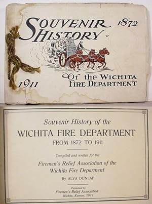 Souvenir History Of The / Wichita Fire Department / From 1872 To 1911 / Compiled And Written For ...