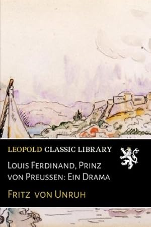 Imagen del vendedor de Louis Ferdinand, Prinz von Preussen: Ein Drama (German Edition) a la venta por Redux Books