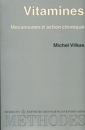 Vitamines. M?canismes d'action chimique - Michel Vilkas