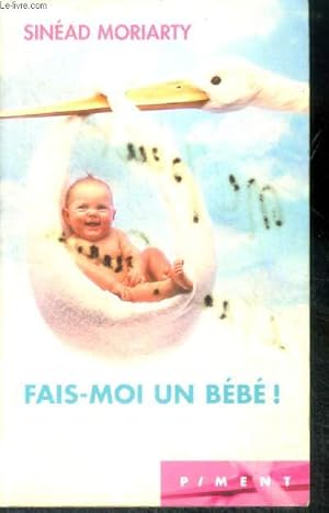Bild des Verkufers fr Fais moi un bebe ! zum Verkauf von Le-Livre