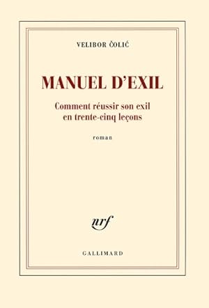 Seller image for Manuel d'exil. Comment r?ussir son exil en trente-cinq le?ons - Velibor Colic for sale by Book Hmisphres