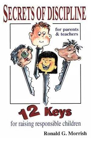 Imagen del vendedor de Secrets of Discipline: 12 Keys for Raising Responsible Children a la venta por Reliant Bookstore