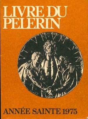 Livre du pèlerin. Année sainte 1975 - Collectif