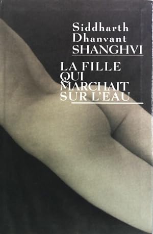 Seller image for La fille qui marchait sur l'eau - Siddarth Dhanvant Shanghvi for sale by Book Hmisphres