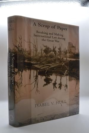 A Scrap of Paper: Breaking and Making International Law during the Great War