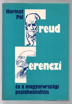 Freud, Ferenczi e s a magyarorsza gi pszichoanali zis: A budapesti me lyle lektani iskola to rte ...