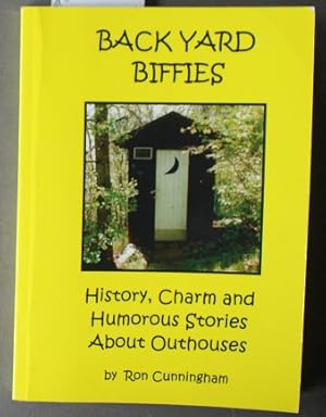 Image du vendeur pour BACKYARD BIFFIES - History, Charm and Humorous Stories About Outhouses. mis en vente par Comic World