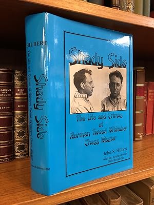 Bild des Verkufers fr SHADY SIDE: THE LIFE AND CRIMES OF NORMAN TWEED WHITAKER, CHESS MASTER zum Verkauf von Second Story Books, ABAA