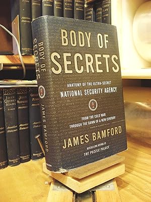 Body of Secrets: Anatomy of the Ultra-Secret National Security Agency from the Cold War Through t...