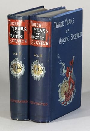 Three years of Arctic service: an account of the Lady Franklin Bay Expedition of 1881-84, and the...