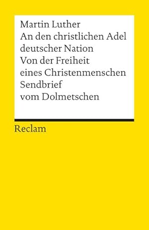 Seller image for An den christlichen Adel deutscher Nation. Von der Freiheit eines Christenmenschen. Sendbrief vom Dolmetschen for sale by Wegmann1855