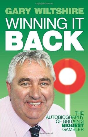 Image du vendeur pour Winning It Back: The Autobiography of Britain's Biggest Gambler mis en vente par WeBuyBooks