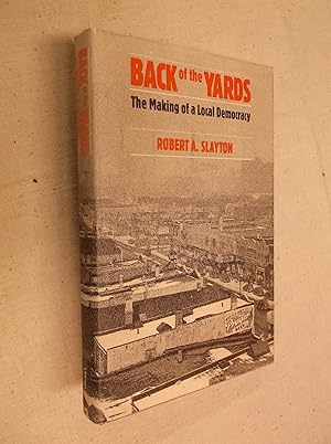 Back of the Yards: The Making of a Local Democracy