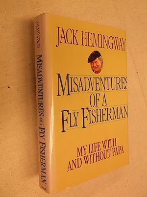 Seller image for Misadventures of a Fly Fisherman: My Life With and Without Papa for sale by Barker Books & Vintage