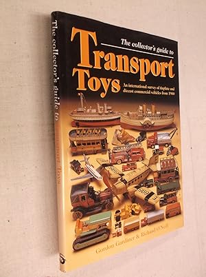 Bild des Verkufers fr The Collector's Guide to Transport Toys: An International Survey of Tinplate and Diecast Commercial Vehicles from 1900 zum Verkauf von Barker Books & Vintage