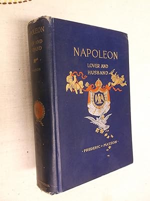 Napoleon: Lover and Husband