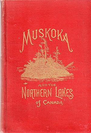 The Northern Lakes of Canada: The Niagara River & Toronto, The Lakes of Muskoka, Lake Nipissing, ...