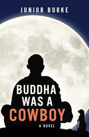 Bild des Verkufers fr Buddha Was a Cowboy : A Novel zum Verkauf von AHA-BUCH GmbH