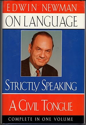 Edwin Newman on Language: Strictly Speaking / A Civil Tongue / Complete in One Volume