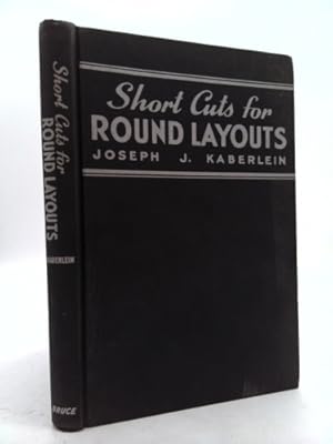 Imagen del vendedor de Short cuts for round layouts;: A textbook and working guide, with practical and modern methods for laying out and forming patterns for round and . formulas applies to sheet-metal work a la venta por ThriftBooksVintage